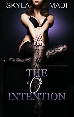 The O Intention by Skyla Madi