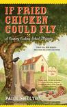 If Fried Chicken Could Fly (Gram’s Country Cooking School Mystery, #1)