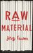 Raw Material by Jorg Fauser