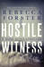 Hostile Witness (Witness Series, #1) by Rebecca Forster