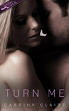 Turn Me (Shattering Thursday, #1)