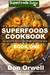 Superfoods Cookbook Book One by Don Orwell