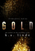 Gold (All that Glitters, #2) by K.A. Linde