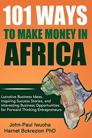 101 Ways To Make Money In Africa Lucrative Business Ideas