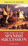 Origins of History: The War of the Spanish Succession