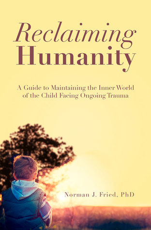 reclaiming-humanity-a-guide-to-maintaining-the-inner-world-of-the-child-facing-ongoing-trauma