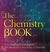 The Chemistry Book From Gunpowder to Graphene, 250 Milestones in the History of Chemistry by Derek B. Lowe