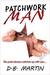 Patchwork Man (The Patchwork People, #1) by D.B. Martin