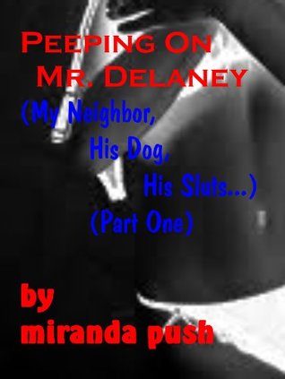 peeping-on-mr-delaney-my-neighbor-his-dog-his-sluts-part-1