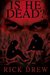 is he dead by Rick H Drew