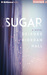 Sugar by Deirdre Riordan Hall