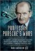Professor Porsche S Wars The Secret Life of Legendary Engineer Ferdinand Porsche Who Armed Two Belligerents Through Four Decades by Karl Ludvigsen