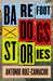 Barefoot Dogs Stories by Antonio Ruiz-Camacho