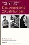 Das vergessene 20. Jahrhundert : die Rückkehr des politischen Intellektuellen