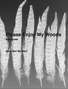 Please Enjoy My Woods