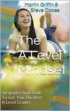 the-a-level-mindset-strategies-and-tools-to-get-you-the-best-a-level-grades