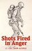 Shots Fired in Anger A Rifleman's View of the War in the Pacific, 1942-1945 by John B. George
