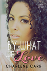 By What We Love (A New Start, #3)