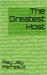 The Greatest Host by Ray Jay Perreault