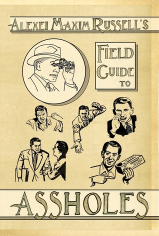 alexei-maxim-russell-s-field-guide-to-assholes