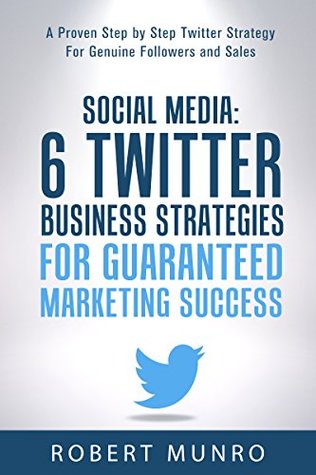 Twitter Marketing: An Hour A Day Or Less: A Proven Twitter Strategy For Genuine Followers And Sales (Twitter For Business, Twitter For Dummies)