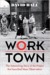 Worktown The Astonishing Story of the Project that launched Mass Observation by David Hall