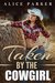 Taken By The Cowgirl (A Sweet Cowboy Romance) by Alice Parker