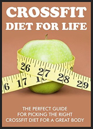 crossfit-for-life-the-perfect-guide-for-picking-the-right-crossfit-diet-for-a-great-body-crossfit-training-crossfit-diet-crossfit