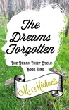 The Dreams Forgotten (The Dream Thief Cycle, #1)