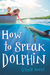 How to Speak Dolphin by Ginny Rorby — Reviews, Discussion, Bookclubs, Lists