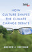 How Culture Shapes the Climate Change Debate by Andrew Hoffman