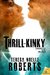Thrill-Kinky (Chronicles of the Malcolm, #1) by Teresa Noelle Roberts