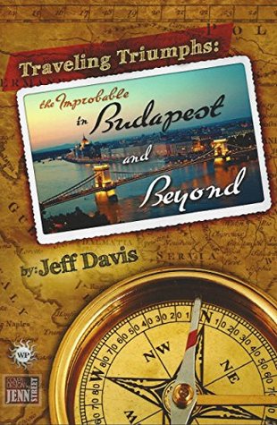 traveling-triumphs-the-improbable-in-budapest-and-beyond