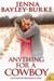 Anything For a Cowboy (NotMy1stRodeo.com, #2) by Jenna Bayley-Burke