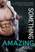 Something Amazing (Something Amazing, #1; Something Great, #4) by M. Clarke