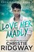 Love Her Madly (Rock Royalty, #2) by Christie Ridgway