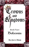 Bohemia (Crowns and Kingdoms #4)