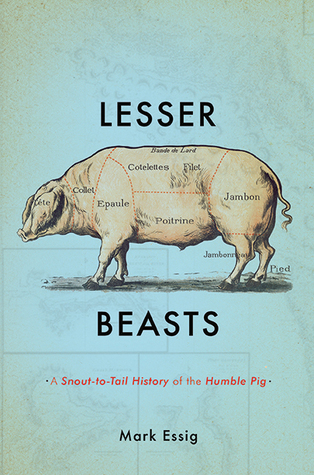 A Snout-to-Tail History of the Humble Pig - Mark Essig