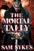 The Mortal Tally (Bring Down Heaven, #2) by Sam Sykes