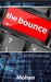 The Bounce! A Story of love, loss and the life of a global Indian by Mohan .