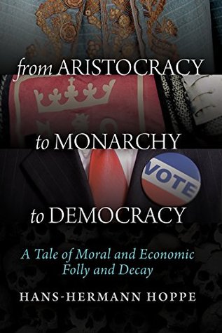 From Aristocracy To Monarchy To Democracy A Tale Of Moral