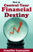 How to Control Your Financial Destiny by Jennifer Lancaster