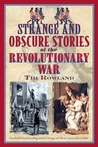 Strange and Obscure Stories of the Revolutionary War