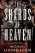 The Shards of Heaven (The Shards of Heaven #1) by Michael Livingston