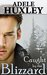 Caught by the Blizzard A romantic winter thriller by Adele Huxley