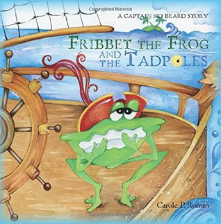 Fribbet the Frog and the Tadpoles (Captain No Beard, #8)