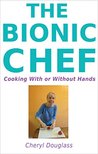 The Bionic Chef: Cooking With or Without Hands
