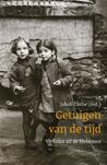 Getuiges van de tijd. Verhalen uit de Holocaust