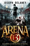 Arena 13 (Arena 13, #1)