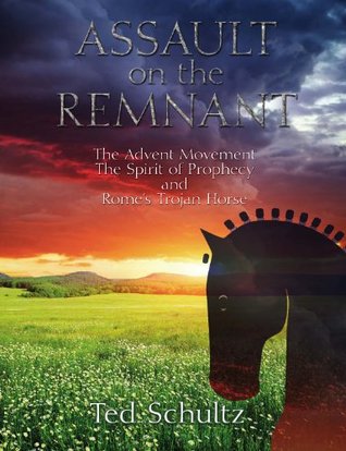 assault-on-the-remnant-the-advent-movement-the-spirit-of-prophecy-and-rome-s-trojan-horse